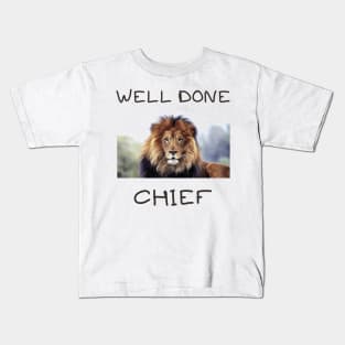 Well done chief Kids T-Shirt